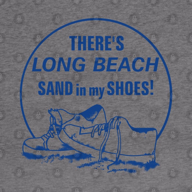 There's Long Beach Sand in my Shoes! by GeekGiftGallery